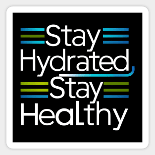 Stay Hydrated, Stay Healthy Magnet